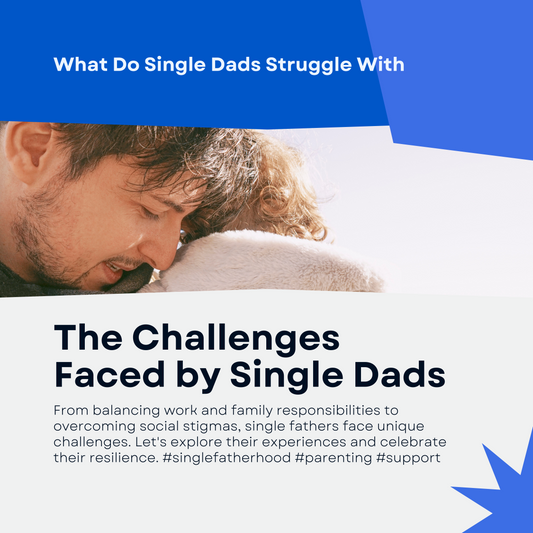 The Challenges Faced by Single Dads (What Do Single Dads Struggle With)