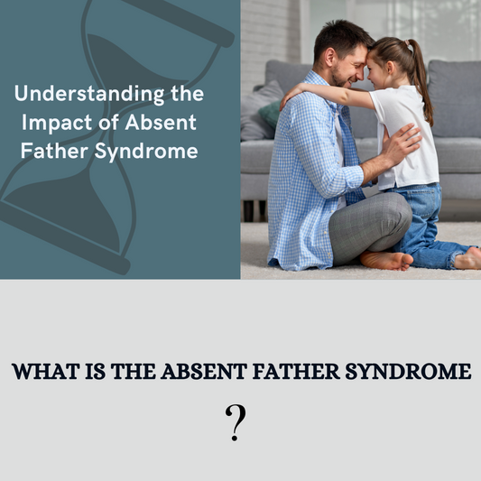Understanding the Impact of Absent Father Syndrome (What is the absent father syndrome?)